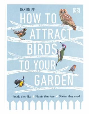 How to Attract Birds to your Garden by Dan Rouse