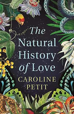 The Natural History of Love by Carol Petit