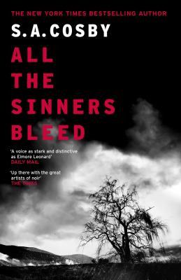 All the Sinners Bleed by S.A.Cosby