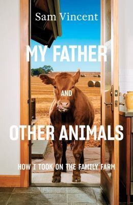 My Father and Other Animals by Sam Vincent