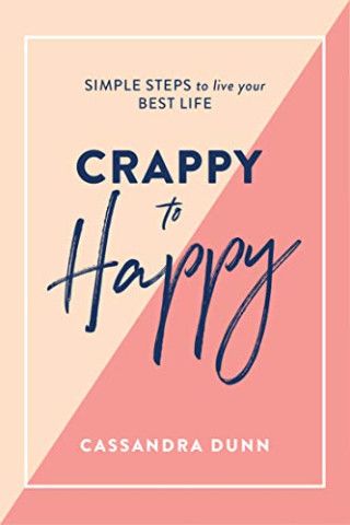 Crappy to Happy by Cassandra Dunn