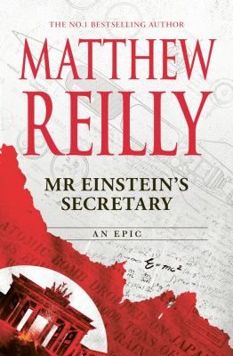 Mr. Einstein’s Secretary by Matthew Reilly