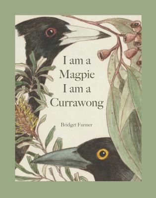 I am a Magpie, I am a Currawong by Bridget Farmer.