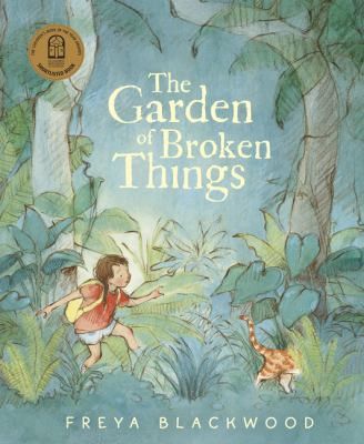 The Garden of Broken Things by Freya Blackwood
