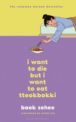 I Want to Die but I Want to Eat Tteokbokki by Baek Sehee 
