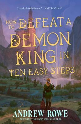 How to Defeat a Demon King in Ten Easy Steps by Andrew Rowe