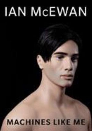 Machines Like Me and People Like you by Ian McEwan