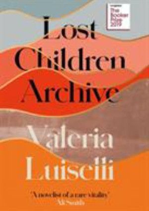 Lost Children Archive by Valeria Luiselli