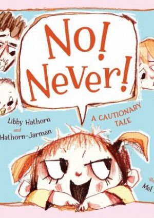 No Never - A Cautionary Tale by Libby Hathorn and Lisa Hathorn-Jarman