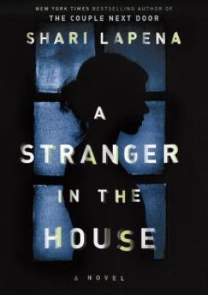 A stranger in the house by Shari Lapena