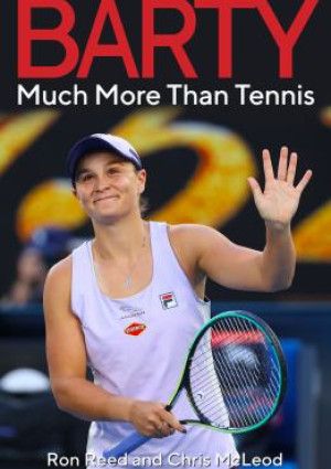 Barty much more than tennis by Ron Reed