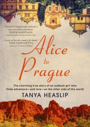 Alice to Prague by Tanya Heaslip