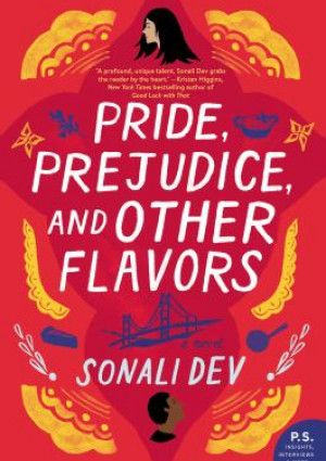 Pride,prejudice and other flavours by Sonali Dev