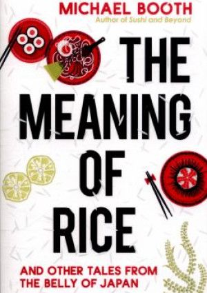 The meaning of rice by Michael Booth