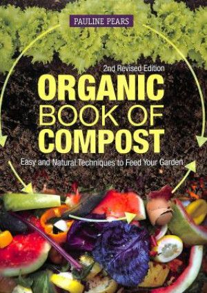 Organic Book of Compost: easy and natural techniques to feed your garden by Pauline Pears