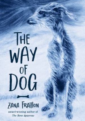 The Way of Dog by Zana Fraillon