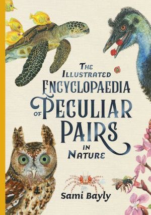 The Illustrated Encyclopaedia of Peculiar Pairs in Nature By Sami Bayly 