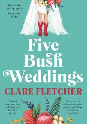 Five Bush Weddings by Clare Fletcher