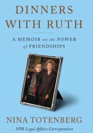 Dinners with Ruth by Nina Totenberg