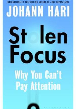 Stolen Focus by Johann Hari