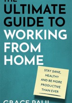 The Ultimate Guide to Working from Home