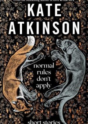 Normal Rules Don't Apply by Kate Atkinson