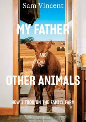 My Father and Other Animals by Sam Vincent