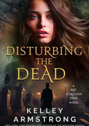 Disturbing the dead by Kelley Armstrong.