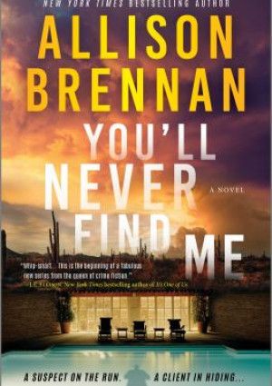 You’ll Never Find Me by Allison Brennan