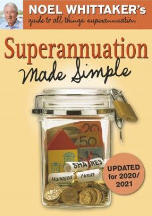 Superannuation Made Simple by Noel Whittaker.