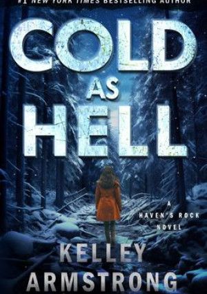 Cold as Hell by Kelley Armstrong.