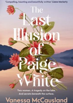 The Last Illusion of Paige White by Vanessa McCausland.