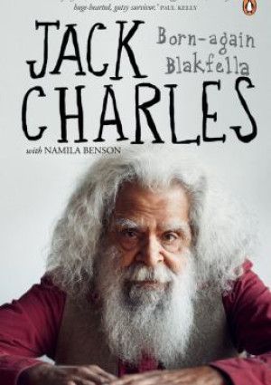Jack Charles - Born Again Blackfella by Jack Charles.
