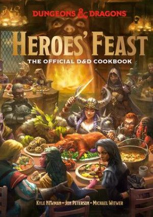 Heroes' Feast: The Official Dungeons & Dragons Cookbook by Kyle Newman.