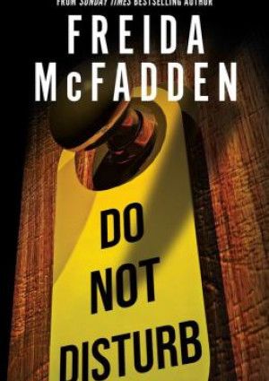 Do Not Disturb by Freida McFadden.