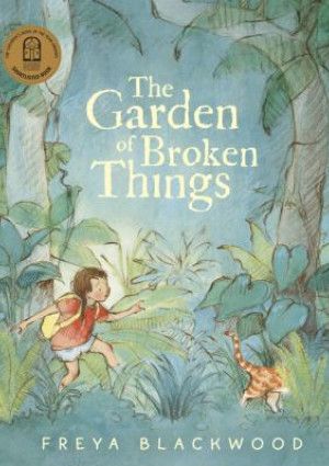 The Garden of Broken Things by Freya Blackwood