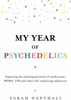 My Year of Psychedelics by Sarah Napthali.