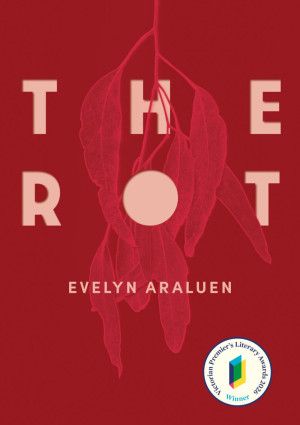 The Rot by Evelyn Araluen.