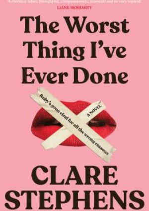 The Worst Thing I've Ever Done by Clare Stephens.