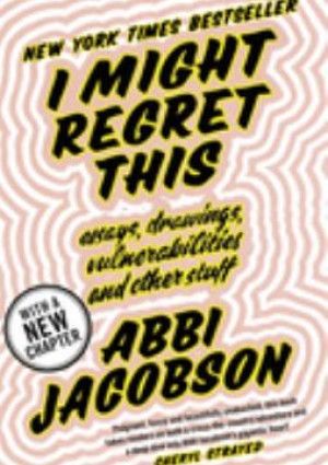  I Might Regret This by Abbi Jacobson.