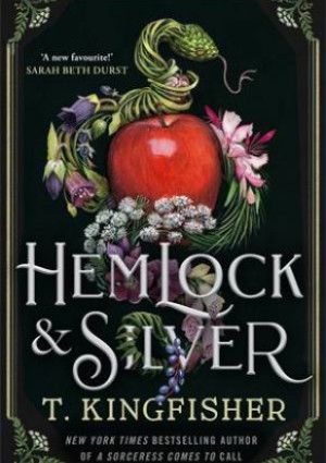 Hemlock and Silver by T. Kingfisher 