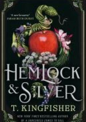 Hemlock and Silver by T. Kingfisher