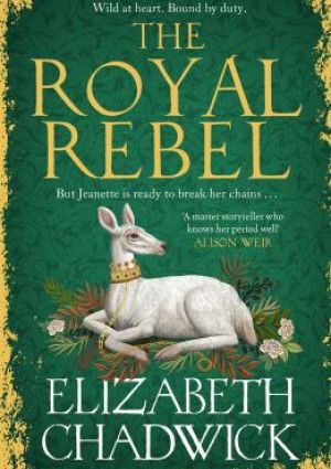The Royal Rebel by Elizabeth Chadwick.
